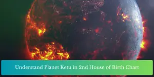Understand Planet Ketu in 2nd House of Birth Chart